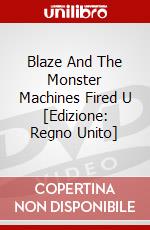 Blaze And The Monster Machines Fired U [Edizione: Regno Unito] dvd