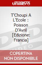 T'Choupi A L'Ecole : Poisson D'Avril [Edizione: Francia] dvd