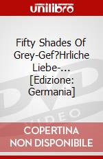 Fifty Shades Of Grey-Gef?Hrliche Liebe-... [Edizione: Germania] dvd
