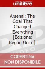 Arsenal: The Goal That Changed Everything [Edizione: Regno Unito] dvd