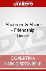 Shimmer & Shine - Friendship Divine [Edizione: Regno Unito] dvd