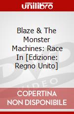 Blaze & The Monster Machines: Race In [Edizione: Regno Unito] dvd