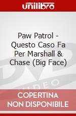 Paw Patrol - Questo Caso Fa Per Marshall & Chase (Big Face) dvd