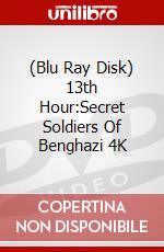 (Blu Ray Disk) 13th Hour:Secret Soldiers Of Benghazi 4K film in blu ray disk di BRY