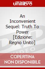 An Inconvenient Sequel: Truth To Power [Edizione: Regno Unito] dvd