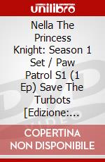 Nella The Princess Knight: Season 1 Set / Paw Patrol S1 (1 Ep) Save The Turbots [Edizione: Regno Unito] dvd