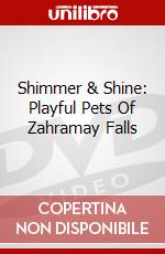 Shimmer & Shine: Playful Pets Of Zahramay Falls dvd