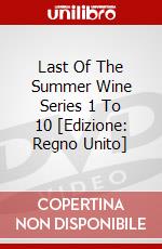 Last Of The Summer Wine Series 1 To 10 [Edizione: Regno Unito] dvd