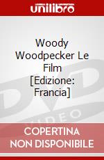 Woody Woodpecker Le Film [Edizione: Francia] film in dvd