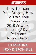 How To Train Your Dragon/ How To Train Your Dragon 2 - 2018 Artwork Refresh (2 Dvd) [Edizione: Regno Unito] dvd
