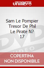 Sam Le Pompier Tresor De Phil Le Pirate N? 17 dvd