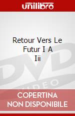 Retour Vers Le Futur I A Iii dvd
