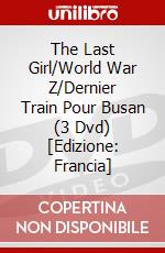 The Last Girl/World War Z/Dernier Train Pour Busan (3 Dvd) [Edizione: Francia] dvd