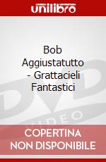 Bob Aggiustatutto - Grattacieli Fantastici dvd