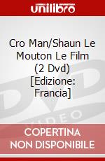 Cro Man/Shaun Le Mouton Le Film (2 Dvd) [Edizione: Francia] dvd