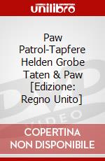 Paw Patrol-Tapfere Helden Grobe Taten & Paw [Edizione: Regno Unito] dvd