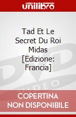 Tad Et Le Secret Du Roi Midas [Edizione: Francia] dvd