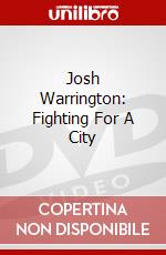 Josh Warrington: Fighting For A City dvd