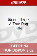 Stray (The) - A True Dog Tale dvd