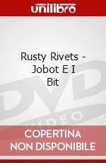 Rusty Rivets - Jobot E I Bit dvd