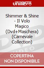 Shimmer & Shine - Il Volo Magico (Dvd+Maschera) (Carnevale Collection) dvd