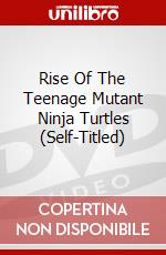 Rise Of The Teenage Mutant Ninja Turtles (Self-Titled) dvd