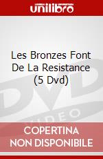 Les Bronzes Font De La Resistance (5 Dvd) dvd