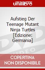 Aufstieg Der Teenage Mutant Ninja Turtles [Edizione: Germania] dvd