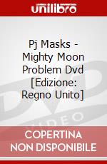 Pj Masks - Mighty Moon Problem Dvd [Edizione: Regno Unito] dvd