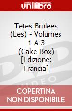 Tetes Brulees (Les) - Volumes 1 A 3 (Cake Box) [Edizione: Francia] dvd