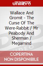 Wallace And Gromit - The Curse Of The Were-Rabbit / Mr Peabody And Sherman / Megamind dvd
