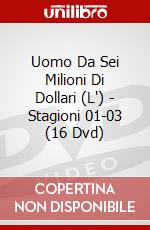 Uomo Da Sei Milioni Di Dollari (L') - Stagioni 01-03 (16 Dvd) dvd