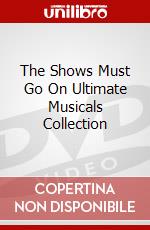 The Shows Must Go On Ultimate Musicals Collection dvd