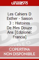 Les Cahiers D Esther - Saison 3 : Histoires De Mes Douze Ans [Edizione: Francia] dvd