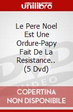 Le Pere Noel Est Une Ordure-Papy Fait De La Resistance.. (5 Dvd) dvd