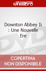 Downton Abbey Ii : Une Nouvelle Ere dvd