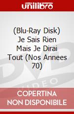(Blu-Ray Disk) Je Sais Rien Mais Je Dirai Tout (Nos Annees 70) brd