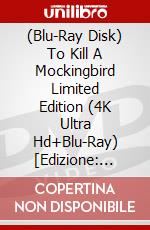 (Blu-Ray Disk) To Kill A Mockingbird Limited Edition (4K Ultra Hd+Blu-Ray) [Edizione: Regno Unito] brd