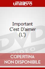 Important C'est D'aimer (L') dvd