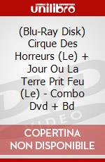 (Blu-Ray Disk) Cirque Des Horreurs (Le) + Jour Ou La Terre Prit Feu (Le) - Combo Dvd + Bd brd