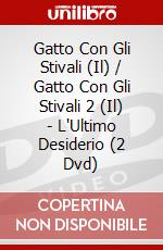 Gatto Con Gli Stivali (Il) / Gatto Con Gli Stivali 2 (Il) - L'Ultimo Desiderio (2 Dvd) dvd