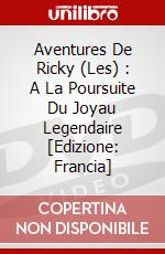 Aventures De Ricky (Les) : A La Poursuite Du Joyau Legendaire [Edizione: Francia] dvd