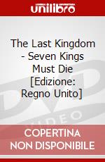 The Last Kingdom - Seven Kings Must Die [Edizione: Regno Unito] dvd