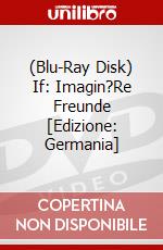 (Blu-Ray Disk) If: Imagin?Re Freunde [Edizione: Germania] brd