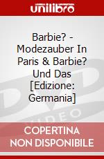 Barbie? - Modezauber In Paris & Barbie? Und Das [Edizione: Germania] dvd