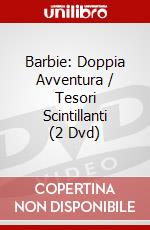 Barbie: Doppia Avventura / Tesori Scintillanti (2 Dvd) dvd