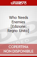 Who Needs Enemies [Edizione: Regno Unito] dvd