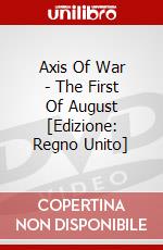 Axis Of War - The First Of August [Edizione: Regno Unito] dvd