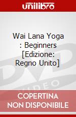 Wai Lana Yoga : Beginners [Edizione: Regno Unito] dvd