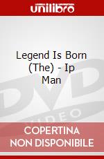 Legend Is Born (The) - Ip Man dvd